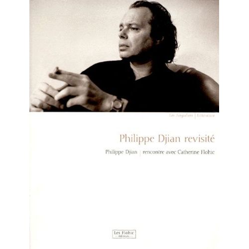 Philippe Djian Revisité. - Rencontre Avec Catherine Flohic