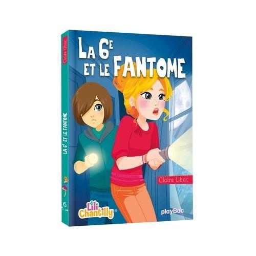 Lili Chantilly Tome 6 - La 6e Et Le Fantôme