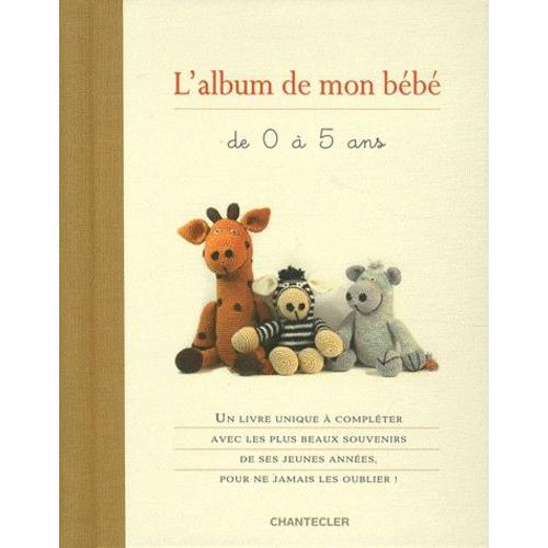 L'album De Mon Bébé De 0 À 5 Ans