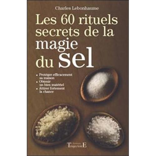 Les 60 Rituels Secrets De La Magie Du Sel