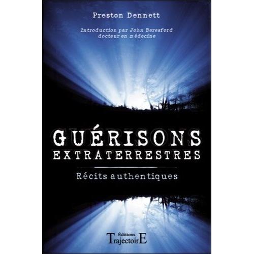 Guérisons Extraterrestres - Récits Authentiques