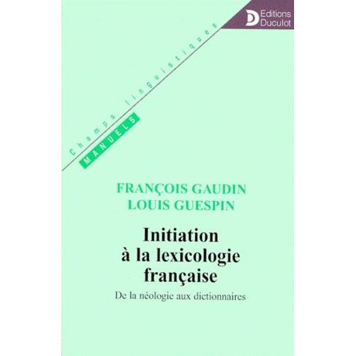 Initiation À La Lexicologiefrançaise De La Néologie Aux Dictionnaires