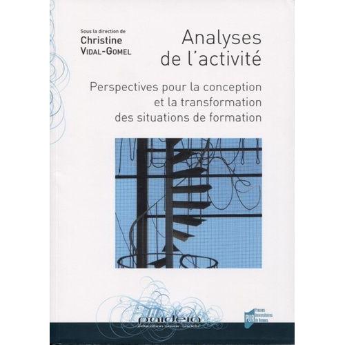 Analyses De L'activité - Perspectives Pour La Conception Et La Transformation Des Situations De Formation