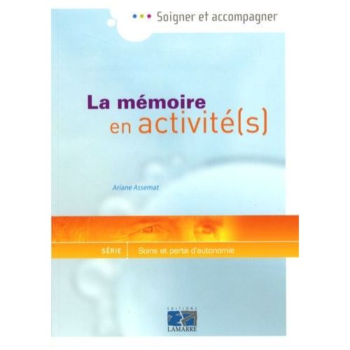 La Mémoire En Activité(S) - Guide Pour Les Professionnels En Gériatrie