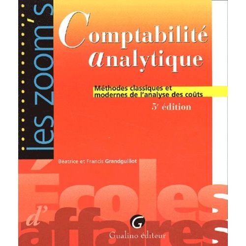 Comptabilité Analytique - Méthodes Classiques Et Modernes De L'analyse Des Coûts, 5ème Édition