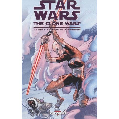 Star Wars The Clone Wars Tome 2 - Au Service De La République