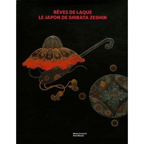 Rêves De Laque - Le Japon De Shibata Zeshin