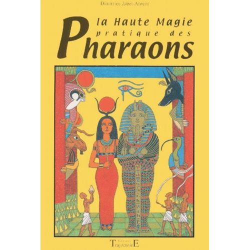 La Haute Magie Pratique Des Pharaons