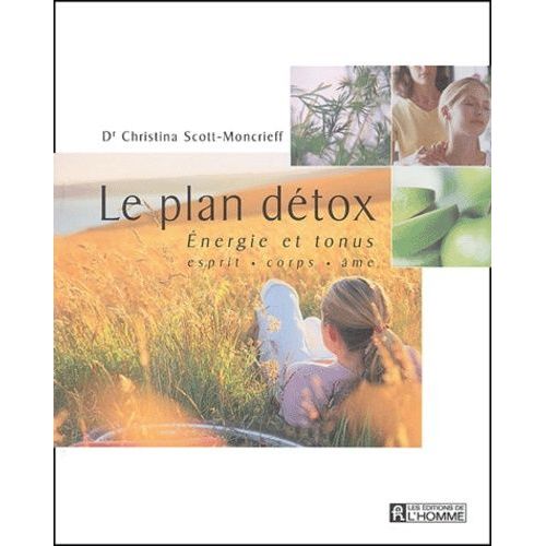 Le Plan Détox - Energie Et Tonus