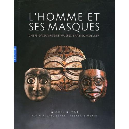 L'homme & Ses Masques - Chefs-D'oeuvre Des Musées Barbier-Mueller, Genève Et Barcelone