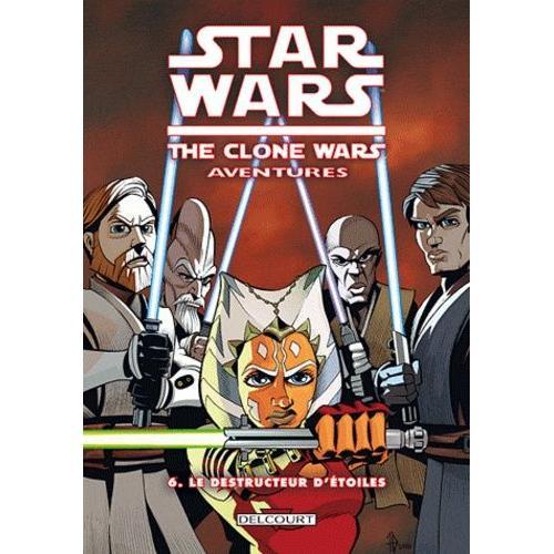 Star Wars, Clone Wars Episodes Tome 6 - Le Destructeur D'étoiles
