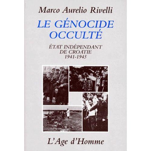 Le Génocide Occulte - Etat Indépendant De Croatie 1941-1945