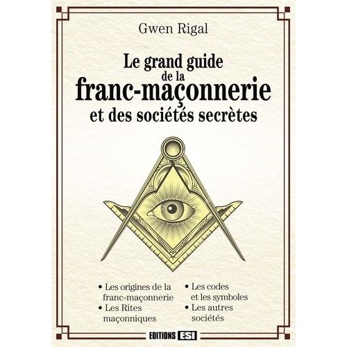 Le Grand Guide De La Franc-Maçonnerie Et Des Sociétés Secrètes