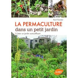 La Permaculture Dans Un Petit Jardin - Créer Un Jardin