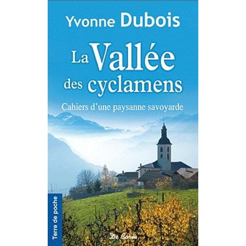 La Vallée Des Cyclamens - Cahiers D'une Paysanne Savoyarde