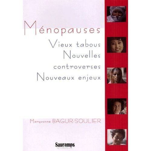 Ménopauses - Vieux Tabous, Nouvelles Controverses, Nouveaux Enjeux