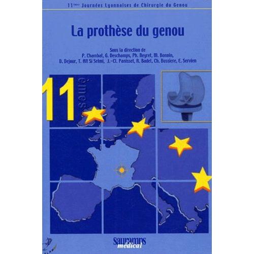 La Prothèse Du Genou - 11èmes Journées Lyonnaises De Chirurgie Du Genou