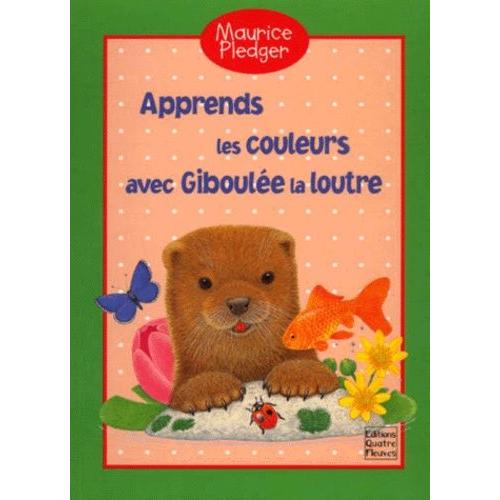 Apprends Les Couleurs Avec Giboulée La Loutre