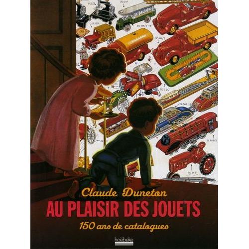 Au Plaisir Des Jouets - 150 Ans De Catalogues
