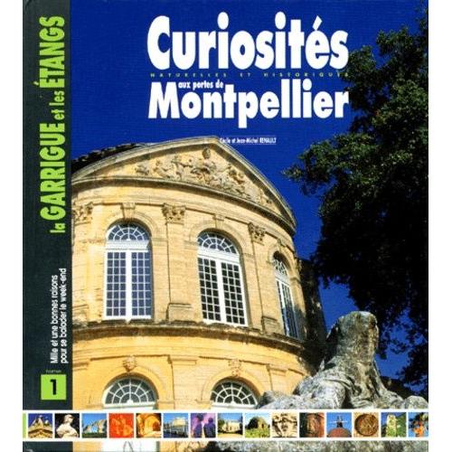 Curiosites Aux Portes De Montpellier - Tome 1