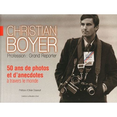 Christian Boyer - Profession : Grand Reporter