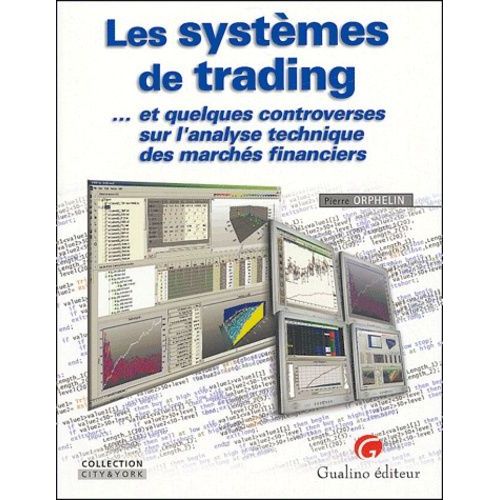 Les Systèmes De Trading - Et Quelques Controverses Sur L'analyse Technique Des Marchés Financiers