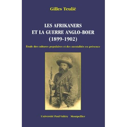 Les Afrikaners Et La Guerre Anglo-Boer (1899-1902). - Etudes Des Cultures Populaires Et Des Mentalités En Présence