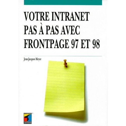 Votre Intranet Pas À Pas Avec Frontpage 97 Et 98