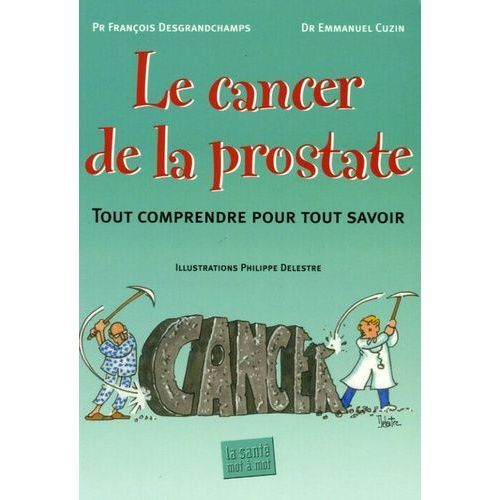 Le Cancer De La Prostate - Tout Comprendre Pour Tout Savoir