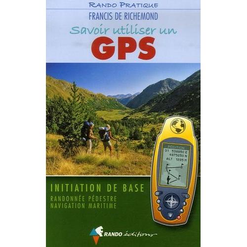 Savoir Utiliser Un Gps - Initiation De Base Randonnée Pédestre Navigation Maritime