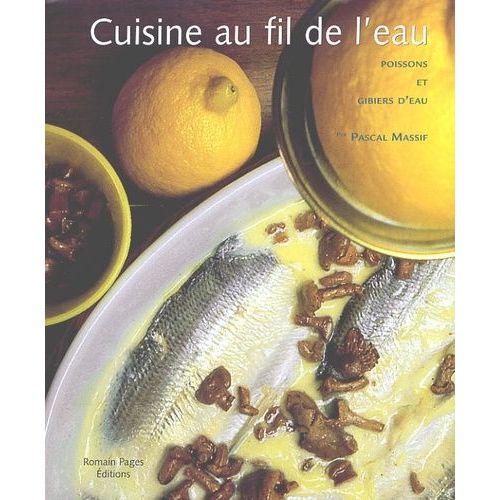 Cuisine Au Fil De L'eau - Poissons Et Gibiers D'eau