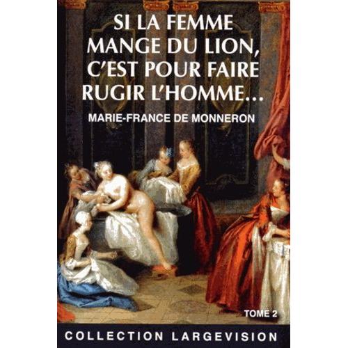 Si La Femme Mange Du Lion, C'est Pour Faire Rugir L'homme - Tome 2