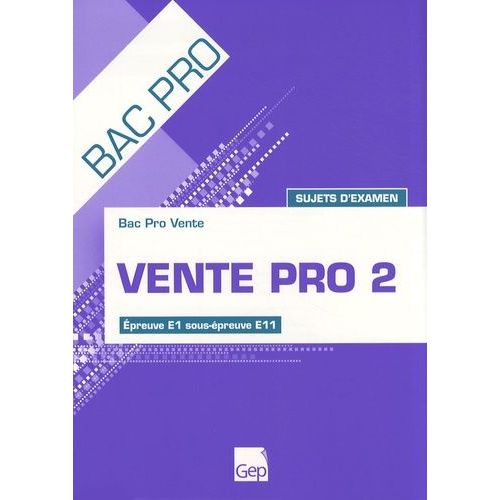 Vente Pro 2 - Sujets D'examen Épreuve E1 Sous-Épreuve E11