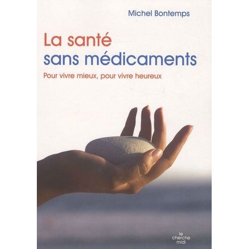 La Santé Sans Médicaments - Pour Vivre Mieux, Pour Vivre Heureux