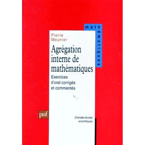 Agrégation Interne De Mathématiques - Exercices D'oral Corrigés Et Commentés