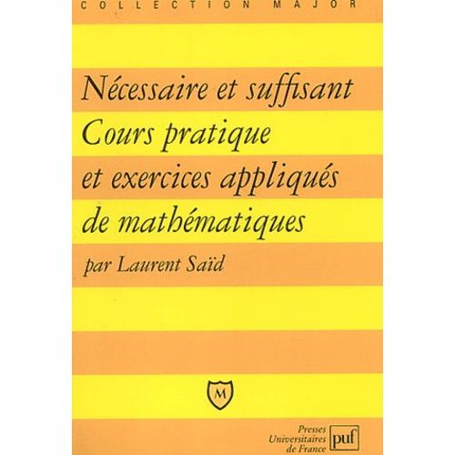 Nécessaire Et Suffisant - Cours Pratique Et Exercices Appliqués De Mathématiques