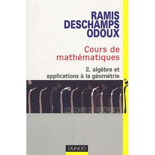 Cours De Mathématiques - Tome 2, Algèbre Et Applications À La Géométrie