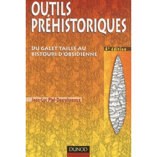 Outils Préhistoriques : Du Galet Taillé Au Bistouri D'obsidienne