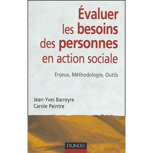 Evaluer Les Besoins Des Personnes En Action Sociale - Enjeux, Méthodologie, Outils