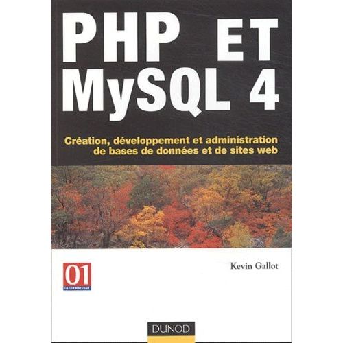 Php Et Mysql 4 - Création, Développement Et Administration De Bases De Données Et De Sites Web