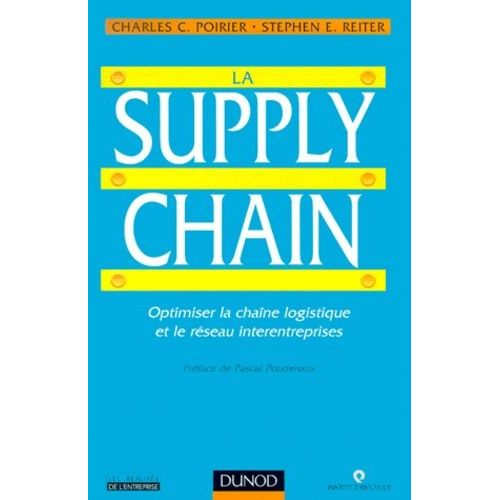 La Supply Chain - Optimiser La Chaîne Logistique Et Le Réseau Interentreprises