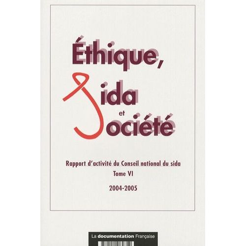 Ethique, Sida Et Société - Rapport D'activité Du Conseil National Du Sida Tome 6