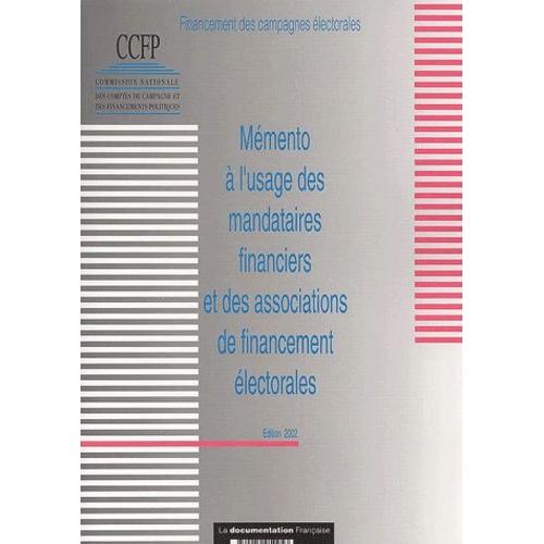 Mémento À L'usage Des Mandataires Financiers Et Des Associations De Financement Électorales - Edition 2002