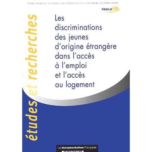 Les Discriminations Des Jeunes D'origine Étrangère Dans L'accès À L'emploi Et L'accès Au Logement