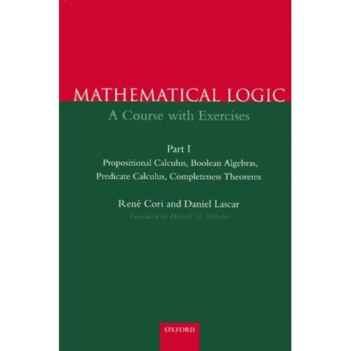 Mathematical Logic, A Course With Exercises - Part 1, Propositional Calculus, Boolean Algebras, Predicate Calculus