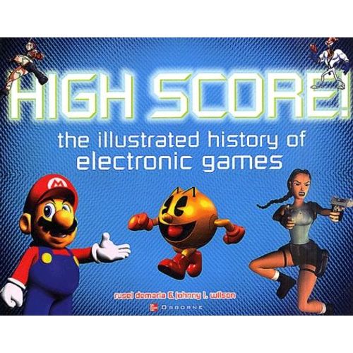 High Score ! - The Illustrated History Of Electronic Games