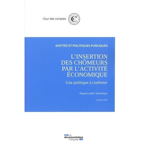 L'insertion Des Chômeurs Par L'activité Économique - Une Politique À Conforter