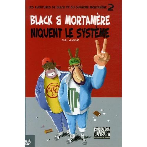 Les Aventures De Black Et Du Suprême Mortamère Tome 2 - Black Et Mortamère Niquent Le Système