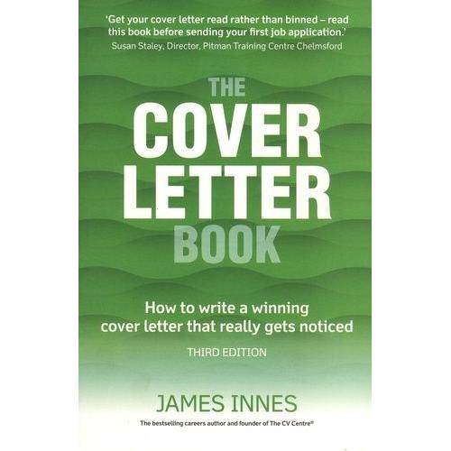 The Cover Letter Book - How To Write A Winning Cover Letter That Really Gets Noticed