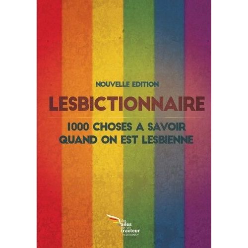 Lesbictionnaire Collector : 1 000 Choses À Savoir Quand On Est Lesbienne